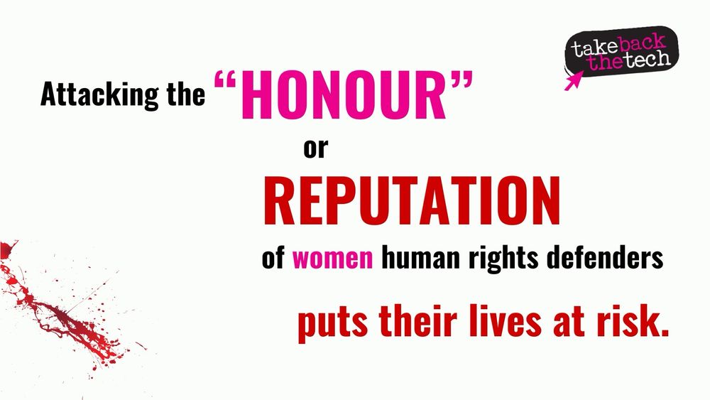 Blood stain on the bottom left of the image. Text: Attacking the “honour” or reputation of women human rights defenders puts their lives at risk.