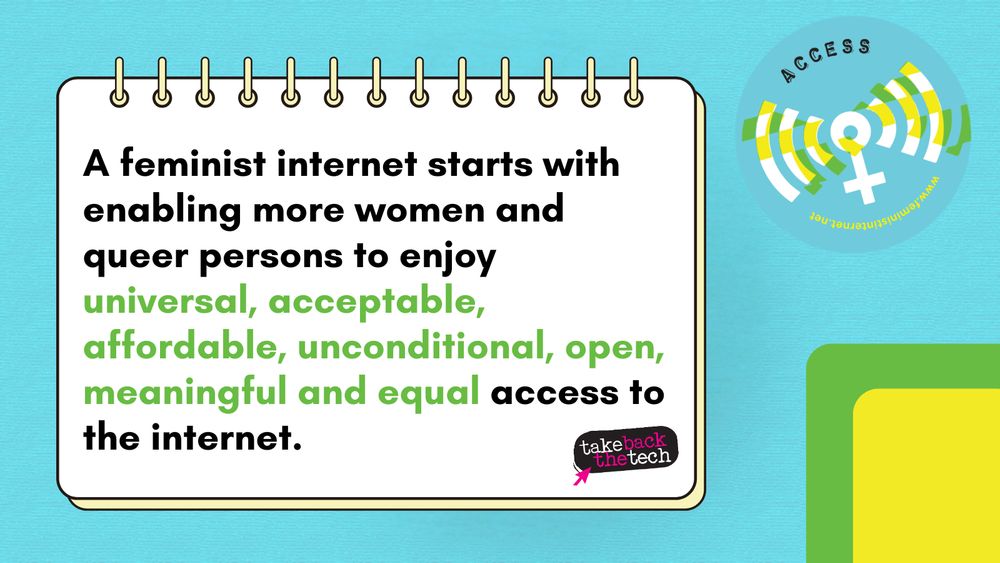 Image with FPI Access logo and text: “A feminist internet starts with enabling more women and queer persons to enjoy universal, acceptable, affordable, unconditional, open, meaningful and equal access to the internet."