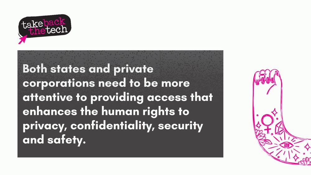 Text along with an image of an arm rising up with tattoos around women and visibility: Both states and private corporations need to be more attentive to providing access that enhances the human rights to privacy, confidentiality, security and safety.