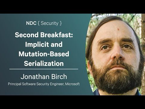 Second Breakfast: Implicit and Mutation-Based Serialization Vulnerabilities in .NET - Jonathan Birch