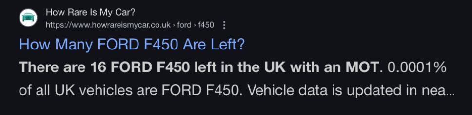 Picture from a site that says: There are 16 Ford F450 in the UK with an MOT. Which means 0.0001% of all UK vehicles are Ford F450