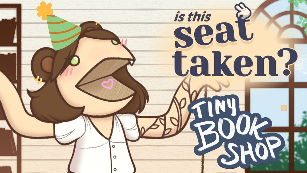 A bear girl oc is drawn in a very puppet like way, her noodley arms outstretched and her mouth open. She wears a tiny party hat. Next to her are logos for two indie games, "Is this seat taken?" and "Tiny Book Shop".