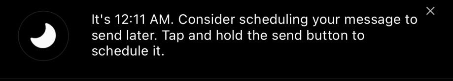 It’s 12.11 AM consider scheduling your message to send it later.