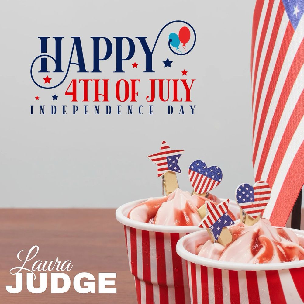 Red, white, and blue-themed 4th of July graphic with two red-striped dessert cups topped with swirl ice cream and patriotic decorations in the shapes of stars and hearts. An American flag is partially visible on the right. Above, the text reads "Happy 4th of July Independence Day" with balloon icons, and “Laura Judge” appears in the bottom left corner.