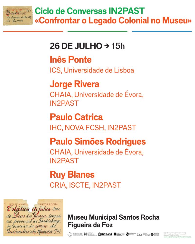 Cartaz-programa da conversa IN2PAST “Confrontar o Legado Colonial no Museu”. 26 de Julho às 15 horas no Museu Municipal Santos Rocha, na Figueira da Foz. Com Inês Ponte, Jorge Rivera, Paulo Catrica, Paulo Simões Rodrigues e Ruy Blanes.