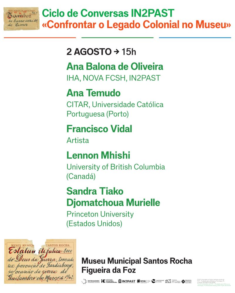 Cartaz-programa da conversa IN2PAST “Confrontar o Legado Colonial no Museu”. 2 de Agosto às 15 horas no Museu Municipal Santos Rocha, na Figueira da Foz. Com Ana Balona de Oliveira, Ana Temudo, Francisco Vidal, Lennon Mhishi e Sandra Tiago Djomatchoua Murielle.