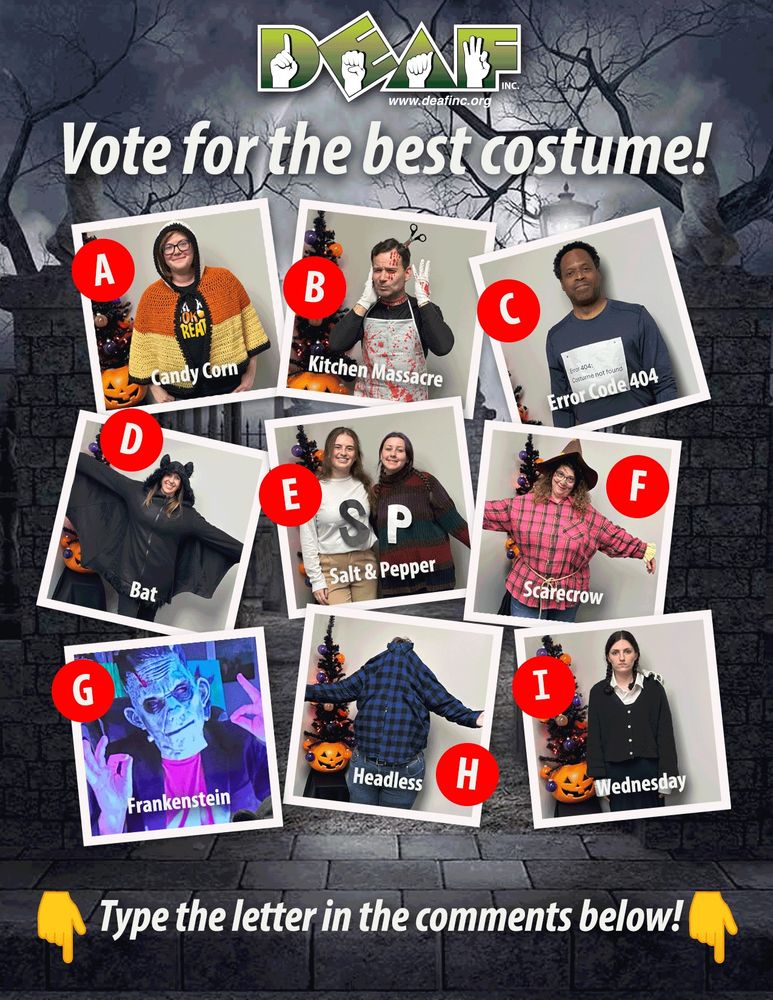Image promoting DEAF, Inc.’s Halloween costume contest. Text reads “Vote for the best costume! Type the letter in the comments below!” with nine labeled photos: A Candy Corn, B Kitchen Massacre, C Error Code 404, D Bat, E Salt & Pepper, F Scarecrow, G Frankenstein, H Headless, and I Wednesday.