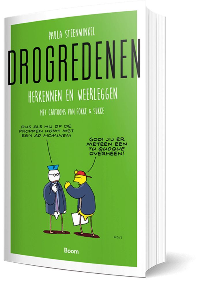 Afbeelding van het boek Drogredenen, herkennen en weerleggen. Voorkant is groen en onder de titel staat een cartoon van Fokke & Sukke die zich voorbereiden op een debat : ‘Dus als hij op de proppen komt met een ad hominem…’ ‘Gooi jij er meteen een tu quoque overheen!’