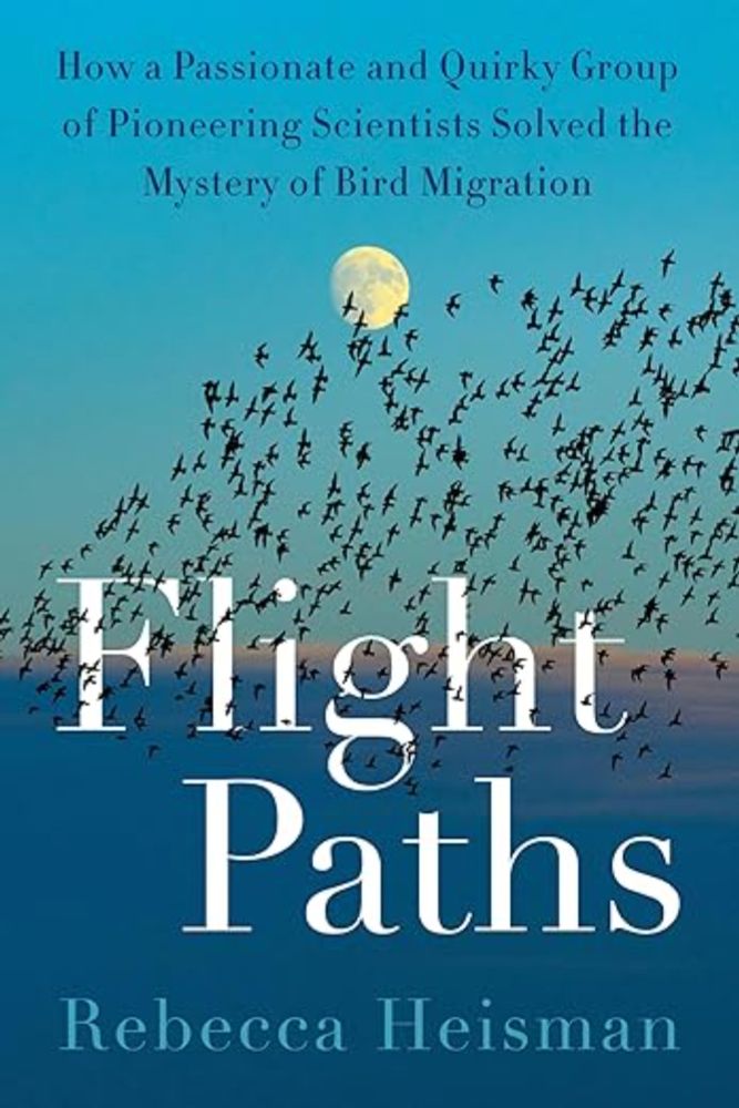 Amazon.com: Flight Paths: How a Passionate and Quirky Group of Pioneering Scientists Solved the Mystery of Bird Migration: 9780063161122: Heisman, Rebecca: Libros