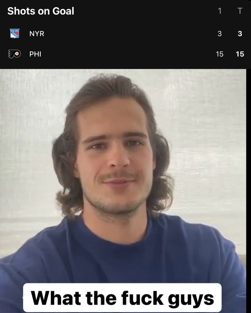 Shots on Goal
NYR 3, PHI 15

Igor Shesterkin with an overlay of black text on white background that says What the fuck guys