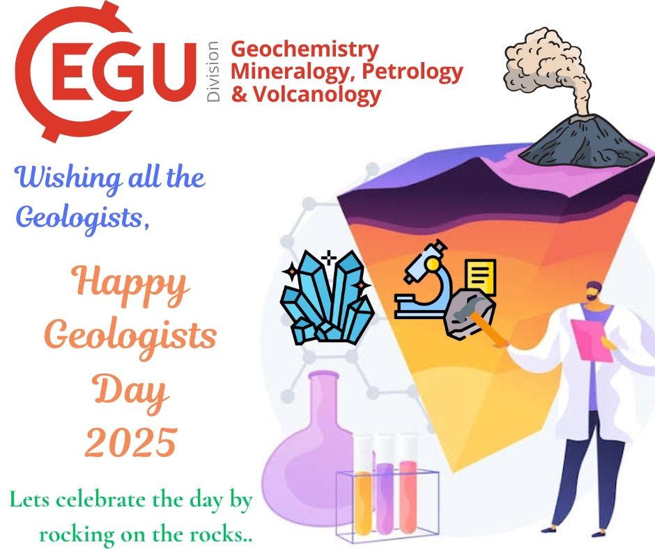 Colorful graphic celebrating Geologists Day 2025. The top left features the EGU Division logo with text: "Geochemistry, Mineralogy, Petrology & Volcanology". A message reads, "Wishing all the Geologists, Happy Geologists Day 2025". Below it says, "Let's celebrate the day by rocking on the rocks.." The image includes scientific icons such as crystals, a microscope, and lab glassware. A stylized volcano erupts on a layered geological cross-section, while a geologist in a lab coat holds a clipboard.

