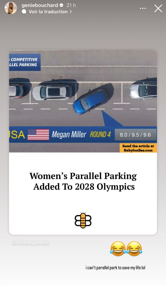 A Genie Bouchard IG story where she is sharing a Babylon Bee article titled « Women's Parallel Parking Added To 2028 Olympics ». She added two laughing emoji and « I can’t parallel park to save my life »