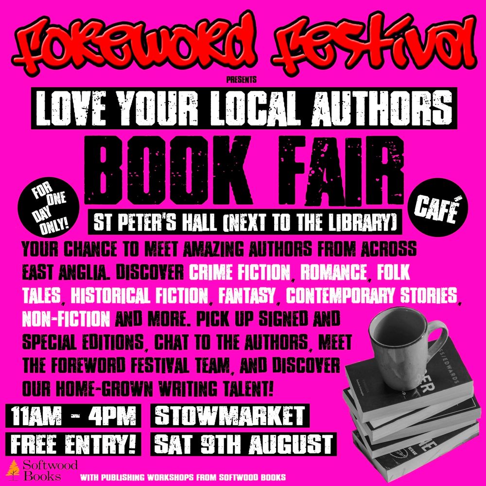 Foreword Festival presents
Love Your Local Authors Book Fair
Saturday 9th August 11am-4pm
St Peter's Hall (next to the library)

Your chance to meet amazing authors from across East Anglia, discover crime fiction, romance, folk tales, historical fiction, fantasy, contemporary stories, non-fiction and more.

Pick up signed and special editions, chat to the authors, meet the Foreword Festival team, and discover our home-grown writing talent!
