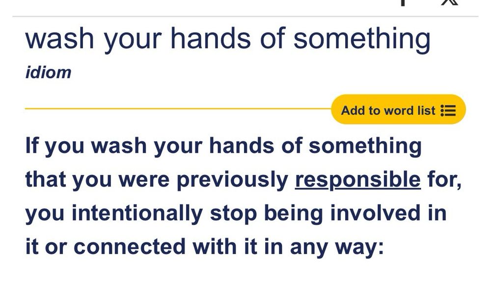 screenshot from dictionary.cambridge.org that reads:

wash your hands of something
idiom

Add to word list 

If you wash your hands of something that you were previously responsible for, you intentionally stop being involved in it or connected with it in any way: