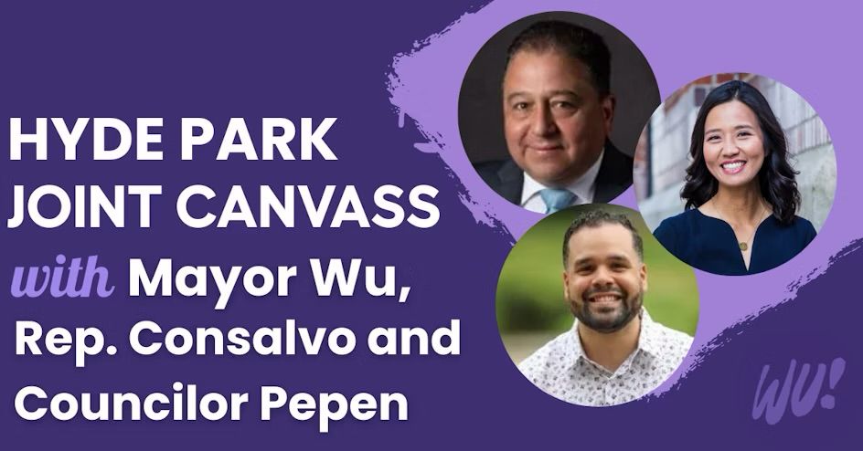 Hyde Park Canvass kickoff and standout with Mayor Wu, Rep Consalvo & Councilor Pepen. 