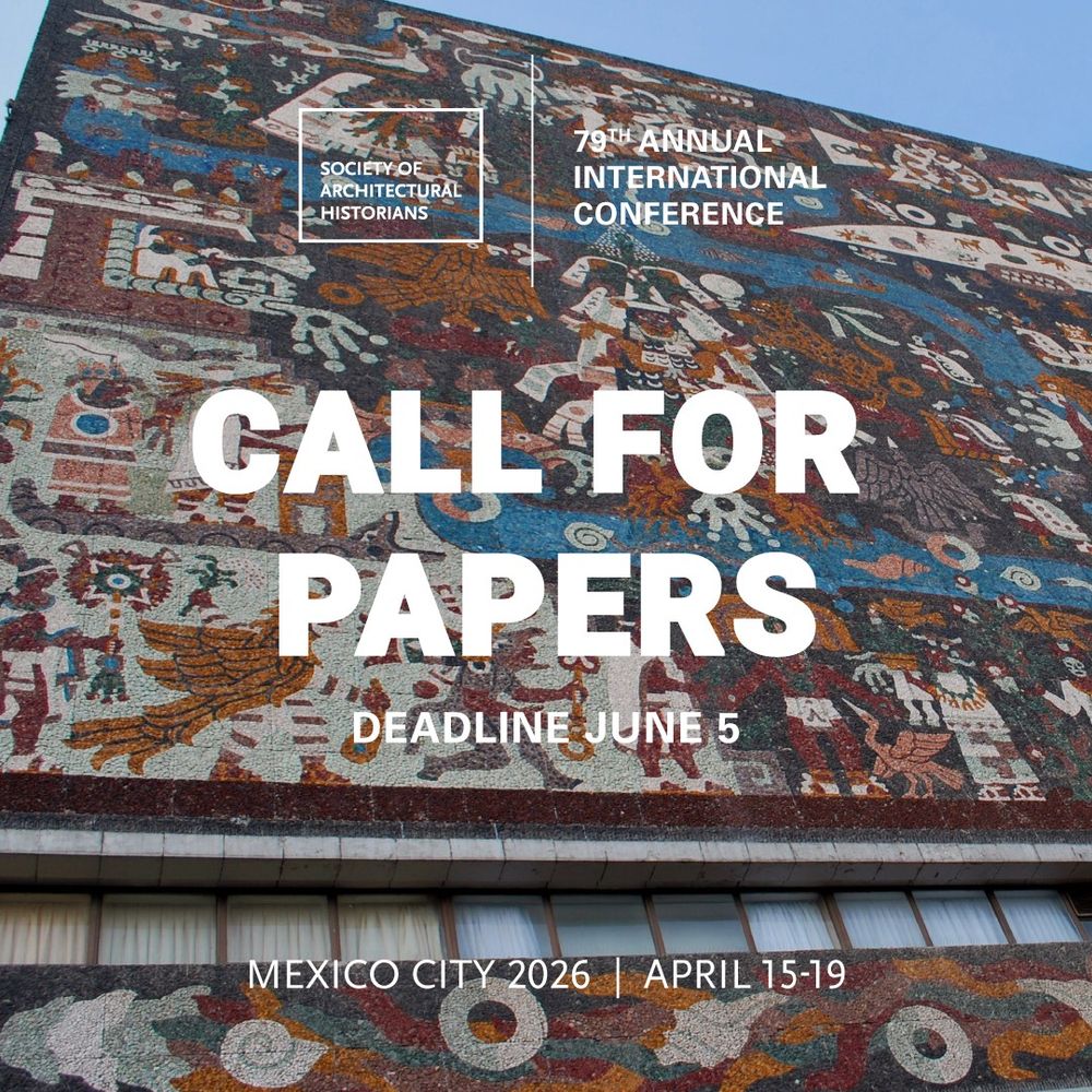 Text overlay reads: Society for Architectural Historians 79th Annual International Conference. CALL FOR PAPERS Deadline June 5. Mexico City 2026 | April 15-19.