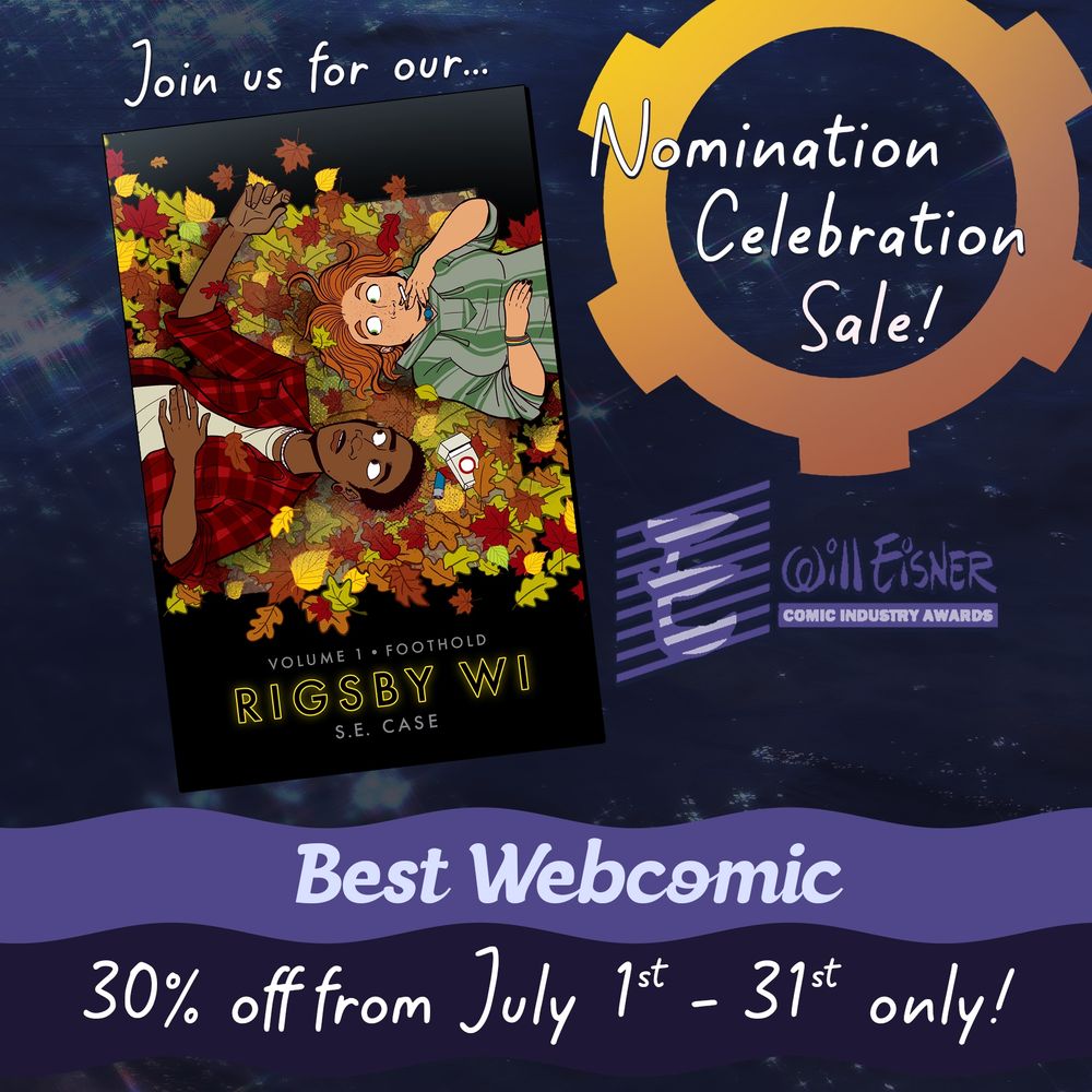 Rigsby, WI Volume 1 featured in this month's sale. Shortly this will have its second volume come to kickstarter. You should find out why it was nominated! This one's for you, 00s kid.

30% off from July 1st -31st only!
https://store.ironcircus.com/