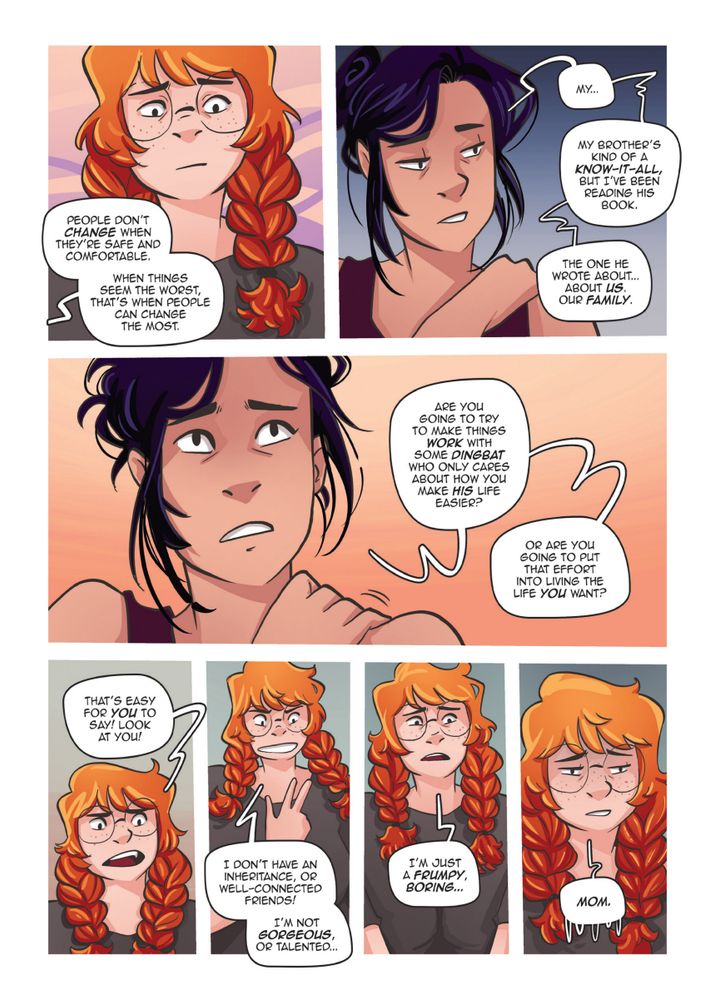"People don't change when they're safe and comfortable. When things seem the worst, that's when people can change the most." Alex explains to her, trying to encourage Imogen to get out there and not be tied to someone who isn't willing to give her it all. "My... my brother's kind of a know-it-all but I've been reading his book. The one he wrote about... about us. Our family."

Alex asks her again: "Are you going to try to make things work with some dingbat who only cares about how you can make his life easier? Or are you going to put that effort into living the life YOU want?"

Imogen can't hold back the retort. "That's easy for you to say! Look at you!" She starts to count on her fingers. "I don't have an inheritance, or well-connected friends! I'm not gorgeous or talented... I'm just a frumpy, boring..."

She deflates as she says it no matter how much she loves her kids. "Mom."