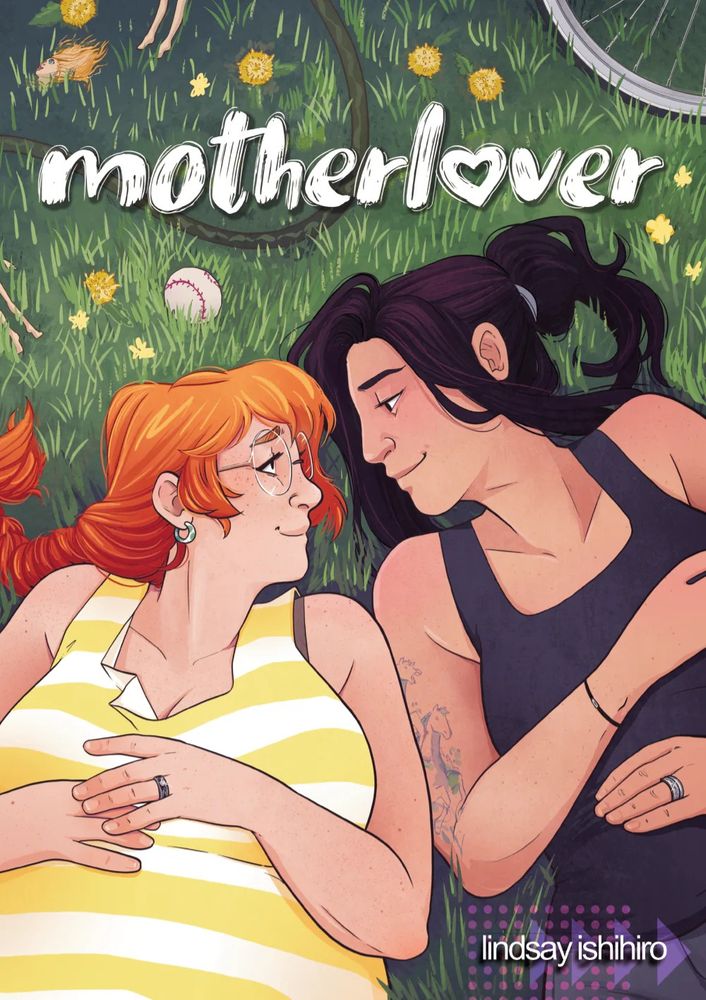 Our leading ladies look on at each other with a smile, laying in the grass littered with dandelions. A few kids toys are also in the grass with them slightly out of view.

Motherlover by Lindsay Ishihiro is available TODAY! https://store.ironcircus.com/products/motherlover
