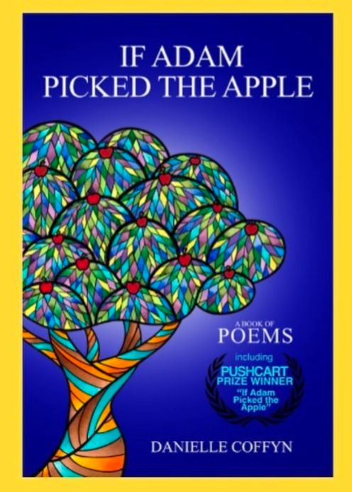 A book cover titled *If Adam Picked the Apple* by Danielle Coffyn. The cover features an abstract, stained-glass-like tree with colorful leaves in shades of blue, green, and red, set against a bright blue background. The title is in white text at the top, with "A Book of Poems" underneath. The cover includes a Pushcart Prize Winner seal and the author's name, Danielle Coffyn, at the bottom. 