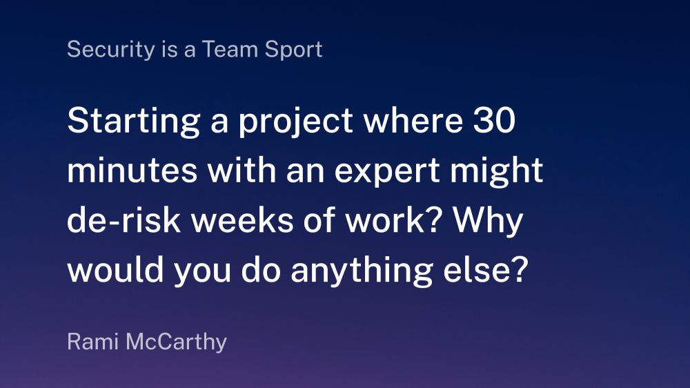 Starting a project where 30 minutes with an expert might de-risk weeks of work? Why would you do anything else?