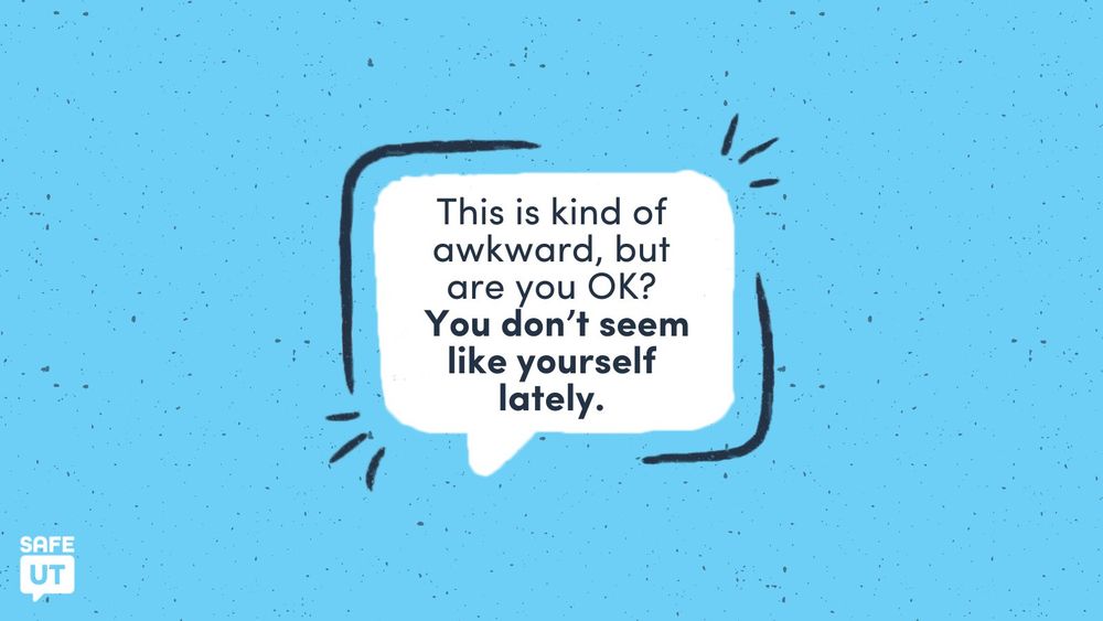 Graphic with "This is kind of awkward, but are you OK? You don't seem like yourself lately." in an illustrated chat bubble.