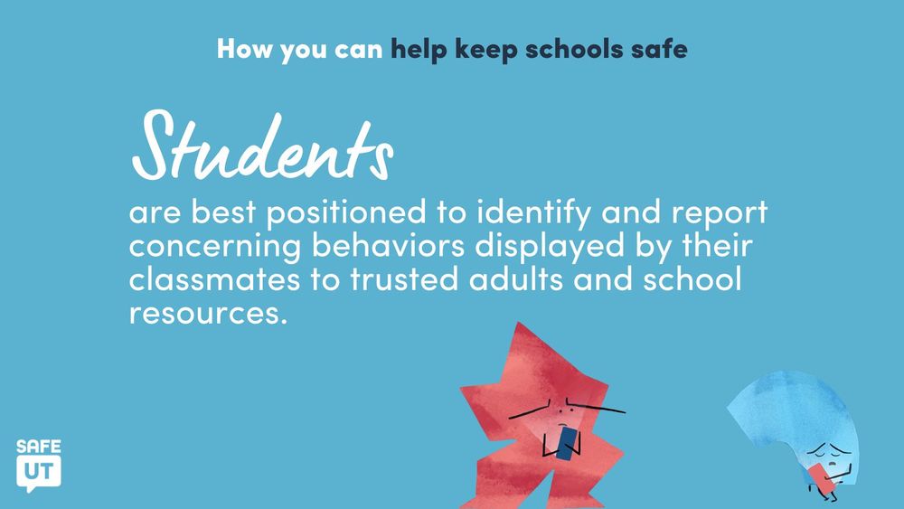 Graphic with the headline "How you can help keep schools safe." Followed by: "Students are best positioned to identify and report concerning behaviors displayed by their classmates to trusted adults and school resources." An illustration of a fear character concerned about its sad emotion character friend, both of them are on phones.