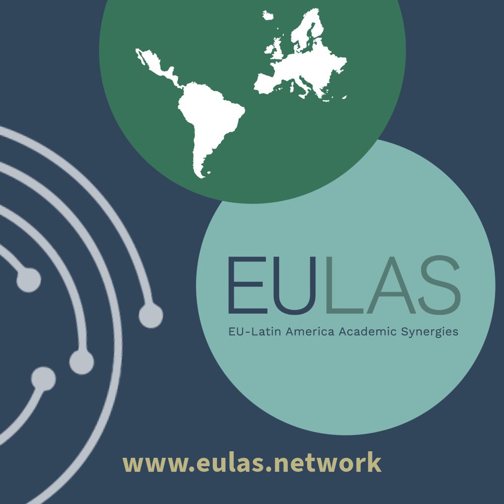 website launch www.eulas.network. collaboration with these partners:
Institut Barcelona d'Estudis Internacionals (IBEI)  
Katholieke Universiteit Leuven (KUL)  
Pontifícia Universidade Católica do Rio de Janeiro (PUC-Rio)  
Universidad Nacional de Rosario (UNR)  
Facultad Latinoamericana de Ciencias Sociales - PY FLACSO-Paraguay  
Universidad de Chile (UCHILE)  
Facultad Latinoamericana de Ciencias Sociales - AR FLACSO-Argentina  
Universidad de la República (UDELAR)  
Facultad Latinoamericana de Ciencias Sociales - EC FLACSO-Ecuador  
Universidad San Francisco de Quito (USFQ)  
Pontificia Universidad Católica del Perú (PUCP)  
Universidad de Talca (UTALCA)  
Universidad de los Andes (UNIANDES)  
Universidade de Sao Paulo (USP)  
Universidad Nacional Autónoma de México (UNAM)  
Universidad de Costa Rica (UCR)  
The University of the West Indies (UWI)  
Universidade Nova de Lisboa (NOVA)  
Universitetet I Oslo (UIO)  
Fondation Nationale des Sciences Politiques Sciences Po (SciPo)  
Universitat de Barcelona (UB)  
Université de Poitiers (UP)  
Università di Bologna (UNIBO)  
Dublin City University (DCU) 