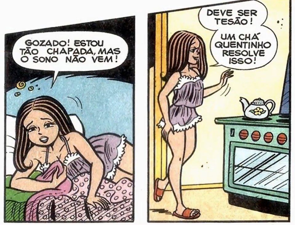 Quadrinhos da Turma da Mônica. No primeiro, a personagem Tina está deitada com olhar sonolento e diz: “Gozado! Estou tão chapada, mas o sono não vem!” e no segundo quadrinho, em pé na cozinha, ela diz: “Deve ser tesão! Um chá quentinho resolve isso!”.