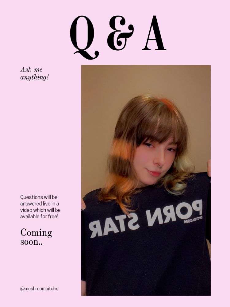Q & A 
Ask me anything!
Questions will be answered.Live in a video which will be available for free!
Coming soon...
@Mushroombitchx