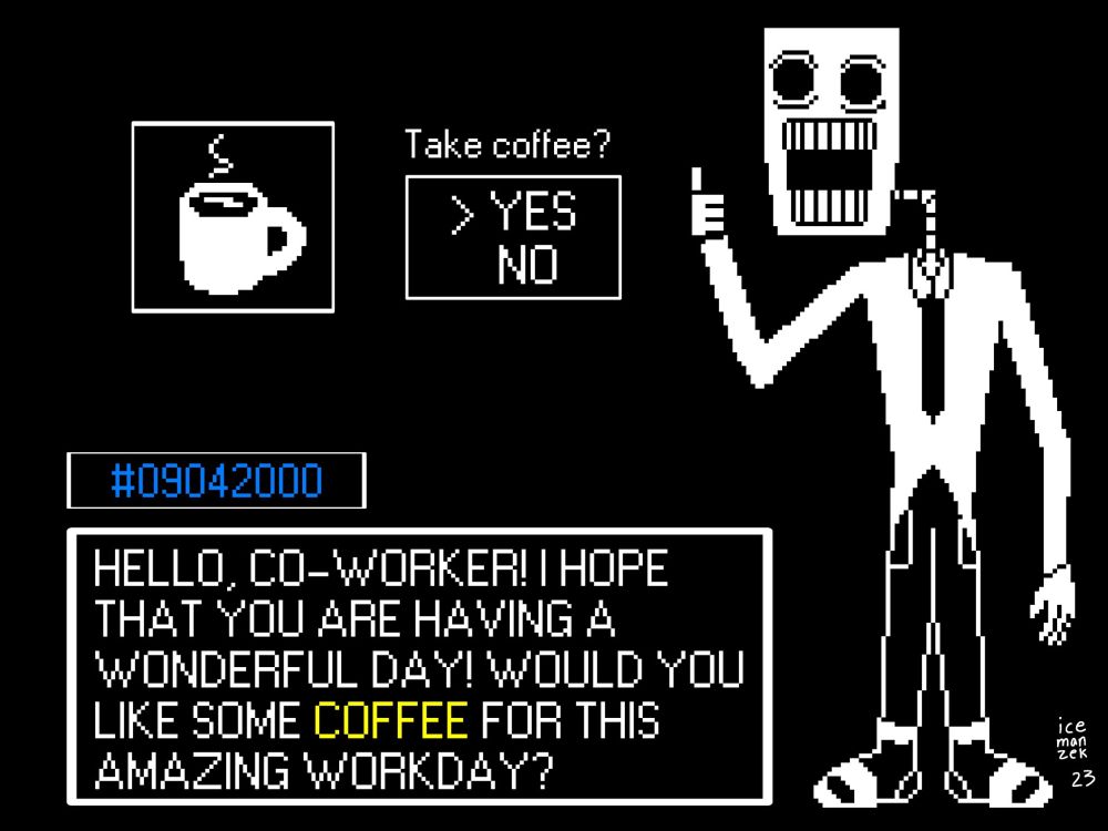 A black-and-white character in a pixel art style wears a suit and robotic head. The name box reads “09042000”. The dialogue box says “HELLO, CO-WORKER! I HOPE THAT YOU ARE HAVING A WONDERFUL DAY! WOULD YOU LIKE SOME COFFEE FOR THIS AMAZING WORKDAY?” A small pixelated black-and-white cup of coffee is above the dialogue box, with a prompt asking “Take the coffee?” A choice box shows both “Yes” and “No” options.

