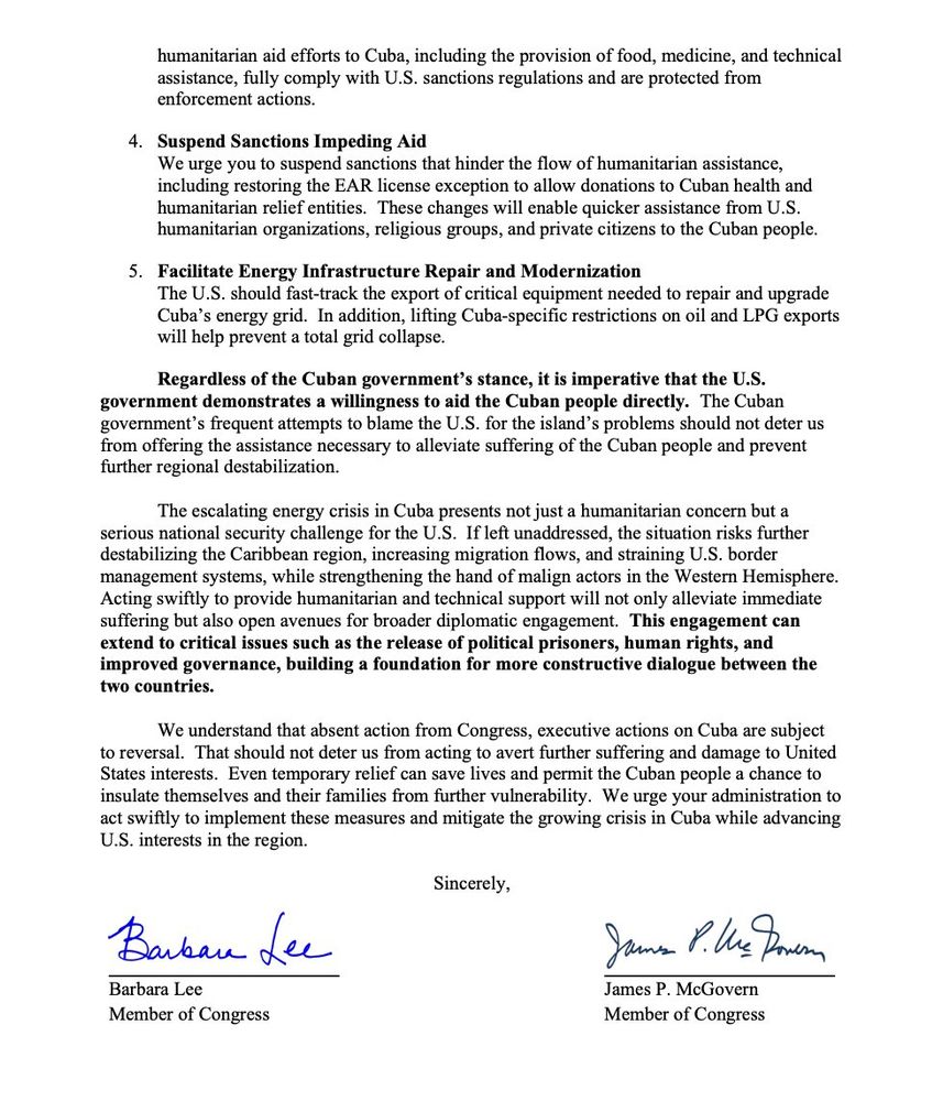 U.S. Representatives Barbara Lee (CA-12), Jim McGovern (MA-2), Gregory Meeks (NY-5), and Joaquin Castro (TX-20) led their colleagues in writing a letter to President Joe Biden urging immediate sanctions relief for the Cuban people amid widespread blackouts and an escalating energy crisis, exacerbated by the impact of Hurricane Rafael.

“The situation is not only causing immense suffering for the Cuban people but also poses serious risks to U.S. national security interests,” the lawmakers wrote. “If left unaddressed, the crisis will almost certainly fuel increased migration, strain U.S. border management systems, and fully destabilize the already-strained Caribbean region.”

Since 2022, over 850,000 Cubans have sought refuge in the United States. The ongoing collapse of essential services, particularly electricity, has further exacerbated this exodus.

The lawmakers requested that President Biden remove the state sponsor of terror designation, expedite emergency humanitarian aid and technical assistance, issue safe harbor letters to address overcompliance with sanctions, suspend sanctions impeding aid, and facilitate energy infrastructure repair and modernization.

“Even temporary relief can save lives and permit the Cuban people a chance to insulate themselves and their families from further vulnerability. We urge your administration to act swiftly to implement these measures and mitigate the growing crisis in Cuba while advancing U.S. interests in the region,” concluded the lawmakers.
