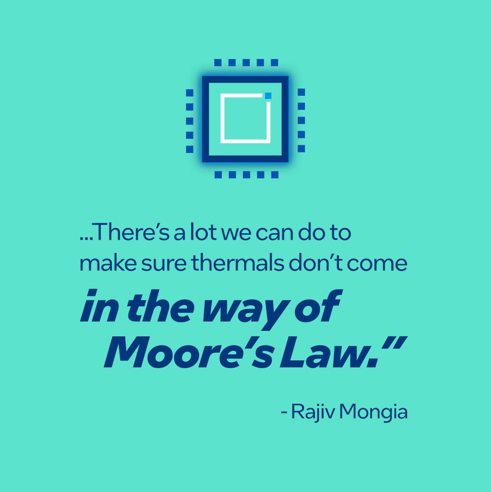 Pull quote: "There's a lot we can do to make sure thermals don't come in the way of Moore's Law." --Rajiv Mongia
