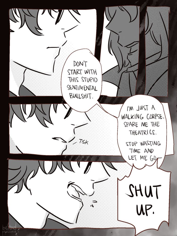 A series of progressive panels showing Goro speaking and Akira progressively getting more and more frustrated. Their eyes are still obscured.

Goro: "Don't start with this stupid, sentimental bullshit. I'm just a walking corpse. Spare me the theatrics. Stop wasting time and let me go—

Akira, interrupting: "SHUT UP."