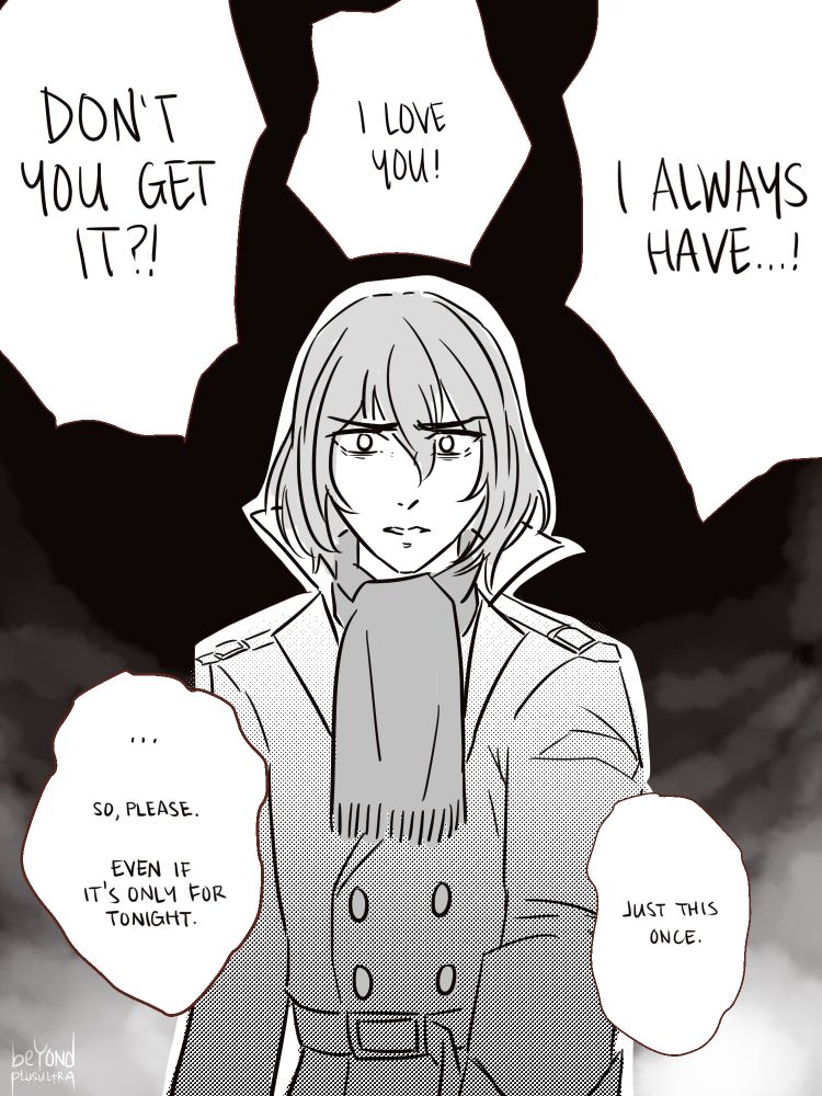 Goro stands in full view, Akira's dialogue bubbles surrounding him. His face shows plain shock. Akira's words start out big and loud, then waver and turn small.

Akira: "Don't you get it?! I love you! I always have. ...So, please. Even if it's only for tonight. Just this once."