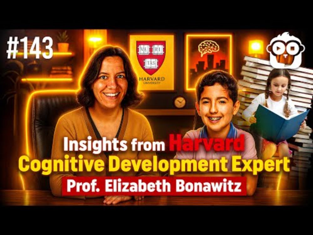 Insights from Harvard Cognitive Development Expert - Prof Elizabeth Bonawitz