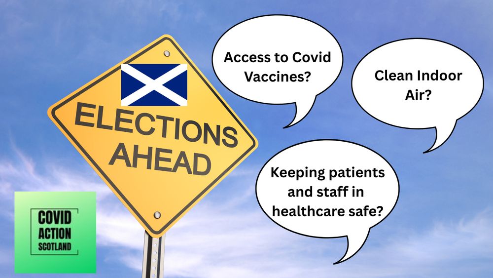 Street sign saying "Elections ahead" with a Scottish flag above the text. Covid Action Scotland Logo. Three speech bubbles: "Access to Covid vaccines?", "Clean Indoor Air?", "Keeping patients and staff in healthcare safe?"