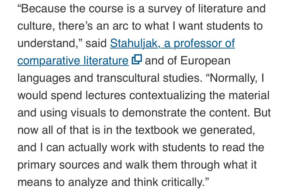 “Because the course is a survey of literature and culture, there’s an arc to what I want students to understand,” said Stahuljak, a professor of comparative literature and of European languages and transcultural studies. “Normally, I would spend lectures contextualizing the material and using visuals to demonstrate the content. But now all of that is in the textbook we generated, and I can actually work with students to read the primary sources and walk them through what it means to analyze and think critically.”