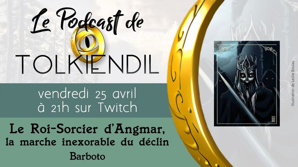 Le Podcast de Tolkiendil
Vendredi 25 avril à 21h sur Twitch
Le Roi-Sorcier d'Angmar, la marche inexorable du déclin
Barboto