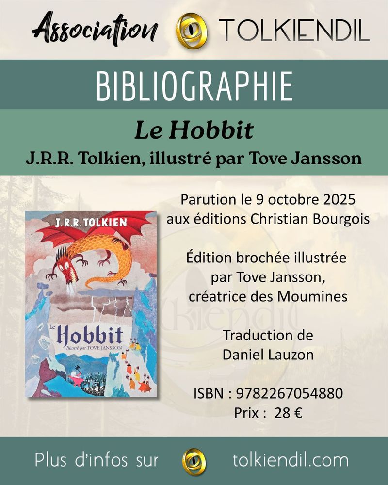 Association Tolkiendil
Bibliographie
Le Hobbit
J.R.R. Tolkien, illustré par Tove Jansson
Parution le 9 octobre 2025 aux éditions Christian Bourgois
Édition brochée illustrée par Tove Jansson, créatrice des Moumines
Traduction de Daniel Lauzon
ISBN : 9782267054880
Prix : 28€
Plus d'infos sur Tolkiendil.com