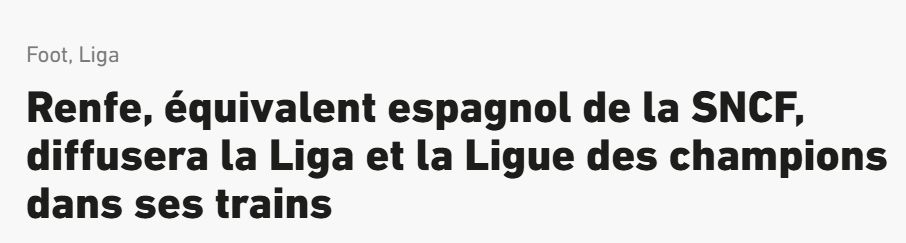 Article de lequipe.fr : "Renfe, équivalent espagnol de la SNCF, diffusera la Liga et la Ligue des champions dans ses trains"