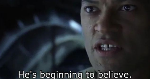 a screenshot from the matrix with the quote "he's beginning to believe"