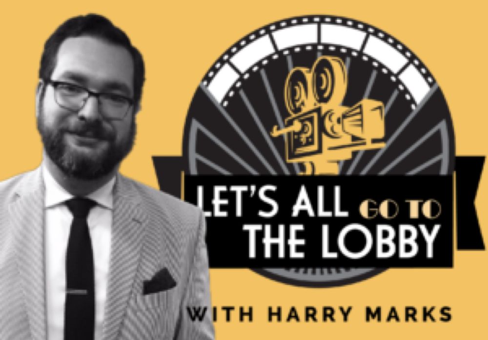 Let’s All Go to the Lobby with Harry Marks