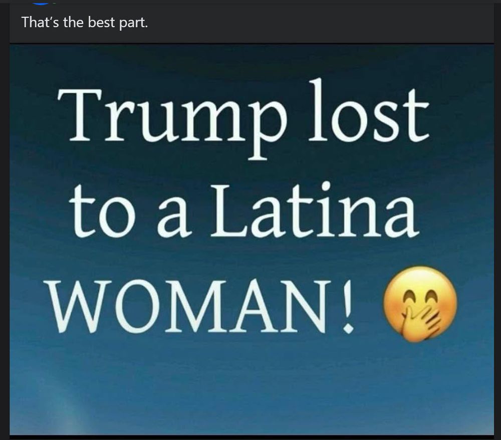 White text on a blue gradient background reads “Trump lost to a Latina WOMAN!” followed by a smiling emoji covering its mouth with one hand.