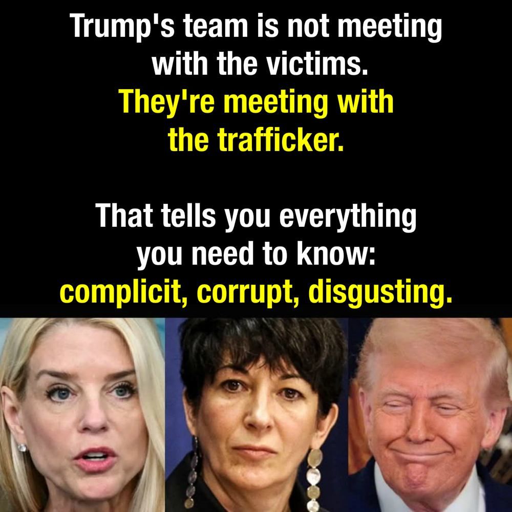 Trump's team is not meeting with the victims. They're meeting with the trafficker. That tells you everything you need to know: complicit, corrupt, disgusting.