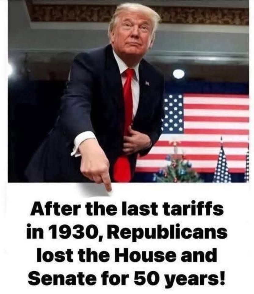 After the last tariffs in 1930, Republicans lost the House and Senate for 50 years!