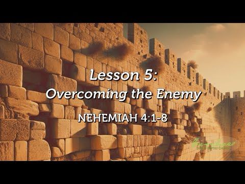 Overcoming the Enemy - Nehemiah 4:1-8