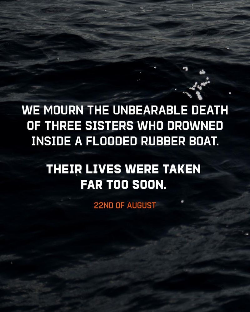Commemorational post says: We mourn the unbearable death of three sisters who drowned inside a flooded runner boat. Their Lives were taken far too soon. 22nd of August.