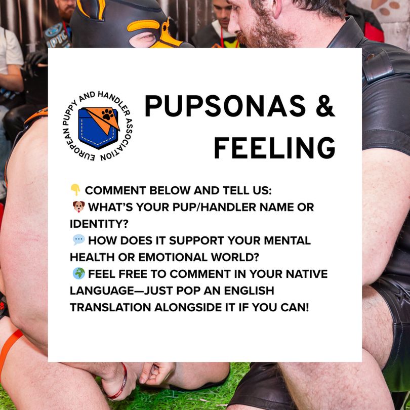 📝 Alt Text (for screen readers):
Two people in pup play gear sit facing each other, surrounded by others in similar attire. A white text box reads: “PUPSONAS & FEELING. 👇 Comment below and tell us: 🐶 What’s your pup/handler name or identity? 💬 How does it support your mental health or emotional world? 🌍 Feel free to comment in your native language—just pop an English translation alongside it if you can!”