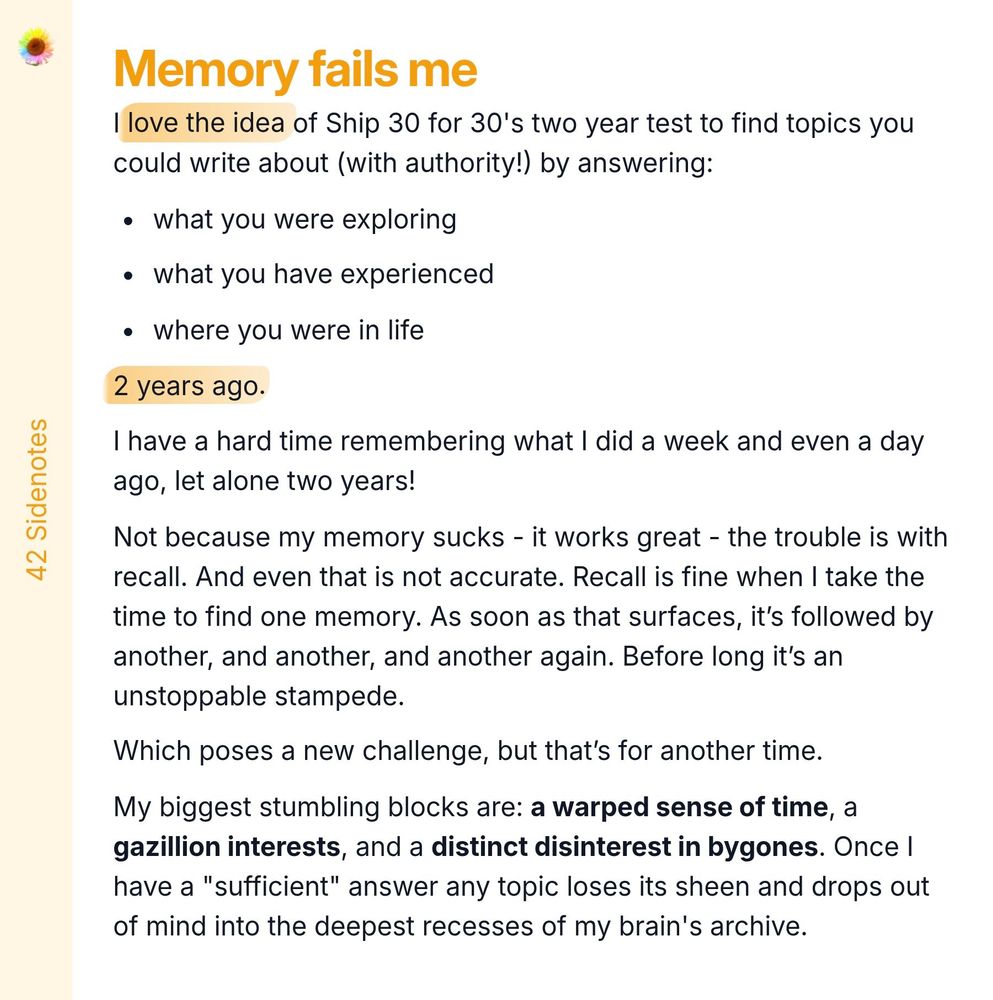 A screenshot essay titled 'Memory fails me.' The content discusses the author's thoughts on Ship 30 for 30's two-year test for finding writing topics through personal reflection. It highlights challenges with memory recall over two years, explaining that while memory works well, it becomes overwhelming as one memory leads to another. The author mentions specific stumbling blocks, including a warped sense of time, numerous interests, and a lack of interest in past experiences. Key points are emphasized, such as 'love the idea,' '2 years ago,' and the author's struggles with recall, leading to an 'unstoppable stampede' of memories.